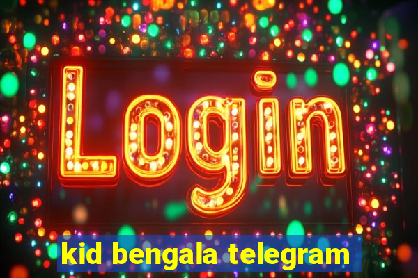 kid bengala telegram